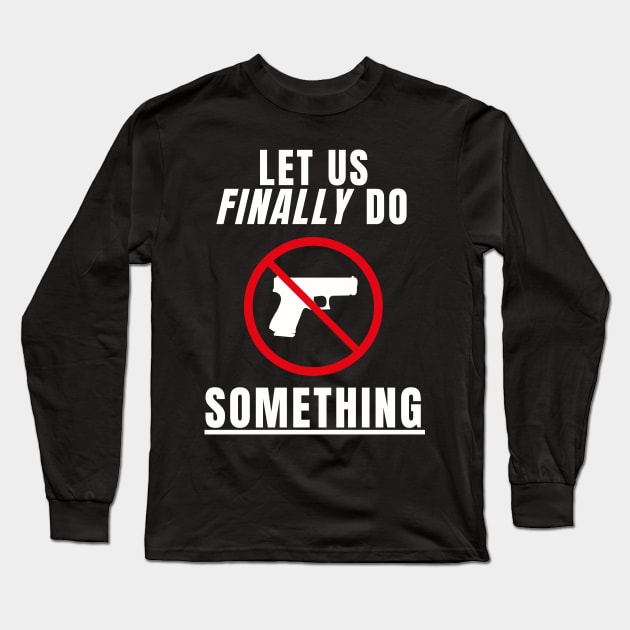 Let us Finally Do Something Long Sleeve T-Shirt by TJWDraws